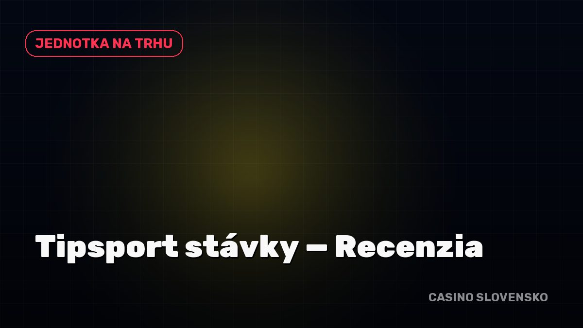 Tipsport stávky Recenzia